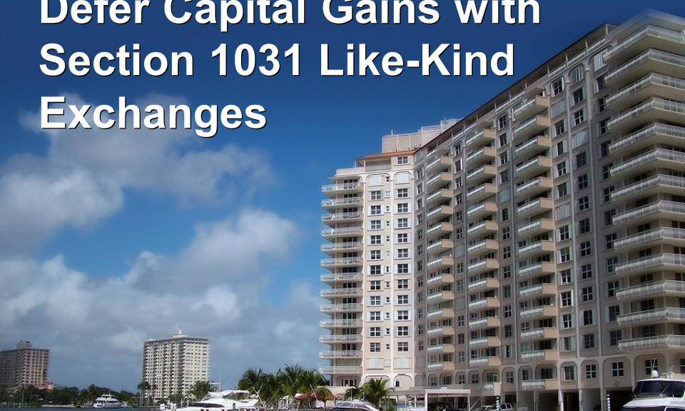 Defer Capital Gains with Section 1031 Like-Kind Exchanges