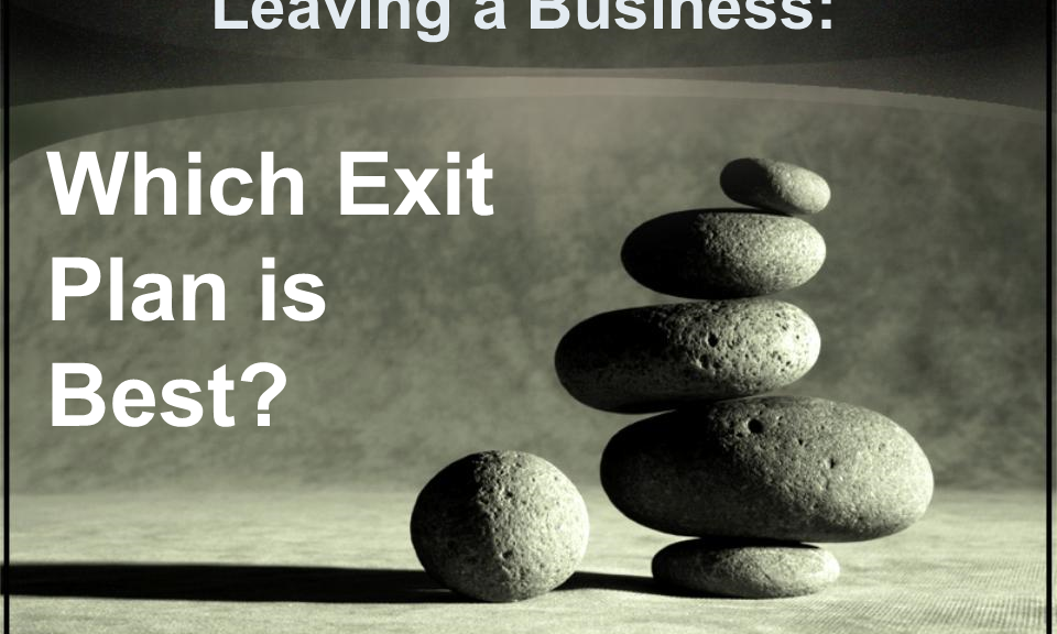 Which Exit Plan is Best?